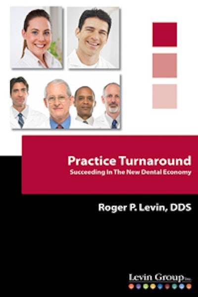 Practice Turnaround: Succeeding in the New Dental Economy by Dr. Roger P. Levin.