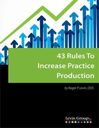 43 Rules to Increase Practice Production by Dr. Roger P. Levin.